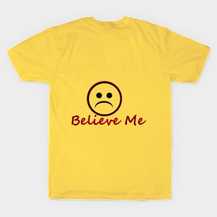 Believe Me T-Shirt